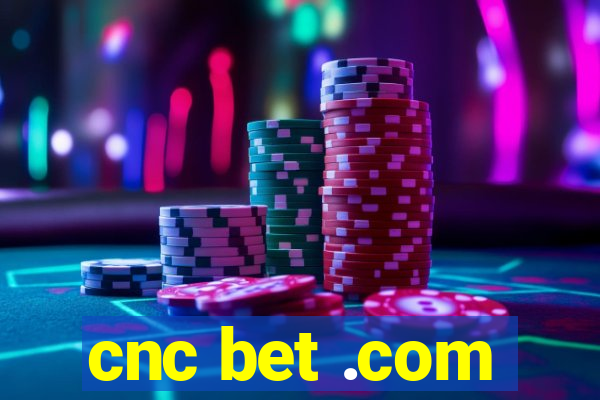 cnc bet .com